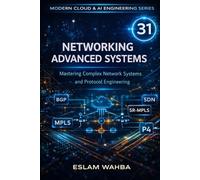 Networking Advanced Systems: Mastering Complex Network Systems and Protocol Engineering (Modern Cloud & AI Engineering Series)