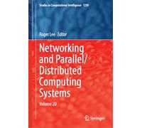 Networking and Parallel/Distributed Computing Systems: Volume 20: 1250 (Studies in Computational Intelligence, 1250)