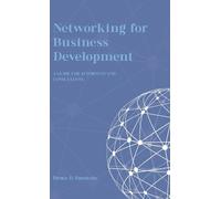Networking for Business Development: A Guide for Attorneys and Consultants
