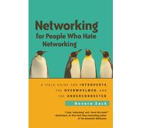 Networking for People Who Hate Networking: A Field Guide for Introverts, the Overwhelmed, and the Underconnected (AGENCY/DISTRIBUTED)