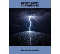 Networking Powerhouse: The Ultimate Guide