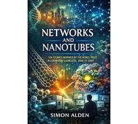 NETWORKS AND NANOTUBES: TEN STORIES INSPIRED BY THE NOBEL PRIZE IN CHEMISTRY LAUREATES, 2000 TO 2009: 11 (The Nobel Chemistry Stories: A Decade-by-Decade Short Story Series)