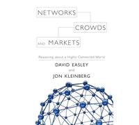 Networks, Crowds, and Markets Hardback: Reasoning about a Highly Connected World