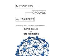 Networks, Crowds, and Markets Hardback: Reasoning about a Highly Connected World