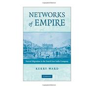 Networks of Empire: Forced Migration in the Dutch East India Company (Studies in Comparative World History) by Kerry Ward (2008-12-01)