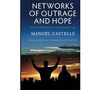 Networks of Outrage and Hope: Social Movements in the Internet Age