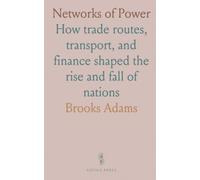 Networks of Power: How trade routes, transport, and finance shaped the rise and fall of nations