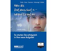 Neu als Datenschutzbeauftragter: So starten Sie erfolgreich in Ihre neue Aufgabe!