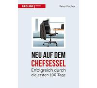 Neu auf dem Chefsessel: Erfolgreich durch die ersten 100 Tage