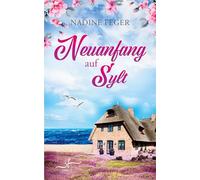 Neuanfang auf Sylt: Ein Insel-Liebesroman für Fans von Found Family und Second Chance Romance