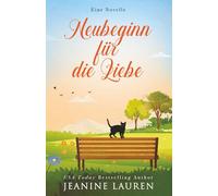 Neubeginn für die Liebe: Eine Novelle (Freundschaft, Liebe und zweite Chancen)