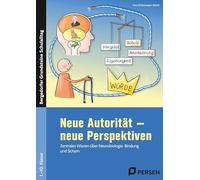 Neue Autorität - neue Perspektiven: Zentrales Wissen über Neurobiologie, Bindung und Scham (1. bis 4. Klasse)