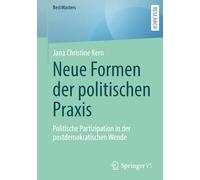 Neue Formen der politischen Praxis: Politische Partizipation in der postdemokratischen Wende (BestMasters)