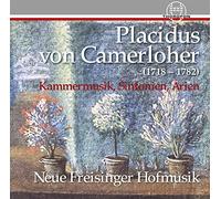 Neue Freisinger Hofmusik - Placidus von Camerloher: Chamber Music Symphonies & Arias