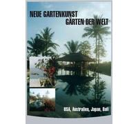 Neue Gartenkunst - Gärten der Welt: USA,Australien,Japan,Bali [Alemania] [DVD]