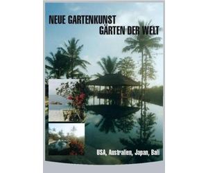 Neue Gartenkunst - Gärten der Welt: USA,Australien,Japan,Bali [Alemania] [DVD]