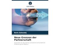 Neue Grenzen der Partnerschaft: Aussichten für die interne und externe wirtschaftliche Entwicklung von Belarus