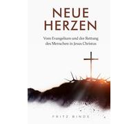 Neue Herzen: Vom Evangelium und der Rettung des Menschen in Jesus Christus
