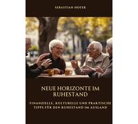 Neue Horizonte im Ruhestand: Finanzielle, kulturelle und praktische Tipps für den Ruhestand im Ausland