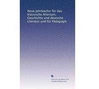 Neue Jahrbücher für das klassische Altertum, Geschichte und deutsche Literatur und für Pädagogik: Volume 16