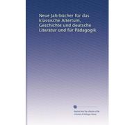Neue Jahrbücher für das klassische Altertum, Geschichte und deutsche Literatur und für Pädagogik: Volume 14