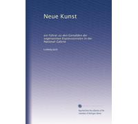 Neue Kunst: ein Führer zu den Gemälden der sogenannten Expressionisten in der National-Galerie