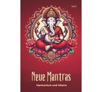 Neue Mantras - Harmonium und Gitarre: Mantras lernen und begleiten mit Harmonium & Gitarre - Noten, Akkorde, QR-Codes, Künstlerportraits, ideal für ... (Neue Mantras - Die Songbuch-Reihe)