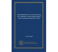 Neue Methoden zur Untersuchung der Objektive nebst Bemerkungen uber die Beurteilung ihrer Gute