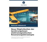 Neue Möglichkeiten der berührungslosen elektromagnetischen Resonanzspektroskopie: Integrative Analyse und Überwachung von Virusinfektionen im Körper