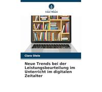 Neue Trends bei der Leistungsbeurteilung im Unterricht im digitalen Zeitalter