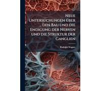 Neue Untersuchungen Ã1/4ber den Bau und die Endigung der Nerven und die Struktur der Ganglien