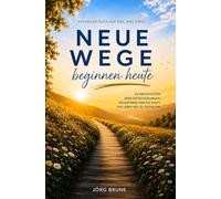 NEUE WEGE beginnen heute: Ein neuer Blick auf das, was zählt