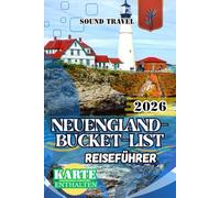 NEUENGLAND-BUCKET-LIST-REISEFÜHRER 2026: Der ultimative Reiseführer für Neuengland 2026: 7-Tage-Routen, saisonale Tipps, Geheimtipps, Küstenstraßen, ... für Familien, Paare und Alleinreisende