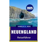 NEUENGLAND REISEFÜHRER 2025: Berühmte Wahrzeichen, malerische Fahrten und lokale Geheimnisse
