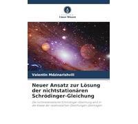 Neuer Ansatz zur Lösung der nichtstationären Schrödinger-Gleichung: Die nichtrelativistische Schrödinger-Gleichung wird in die Klasse der relativistischen Gleichungen übertragen