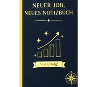 Neuer Job, neues Notizbuch: Mein Begleiter für den perfekten Start in die neue Karriere | Notizheft für wichtige Notizen, Ideen & Ziele | Ein ideales Geschenk für Kollegen oder zum Jobwechsel.