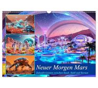 Neuer Morgen Mars (Wandkalender 2026 DIN A3 quer), CALVENDO Monatskalender: Zukunftsvisionen zwischen Staub, Stahl und Sternen