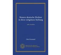 Neuere deutsche Dichter in ihrer religiösen Stellung: acht Aussätze