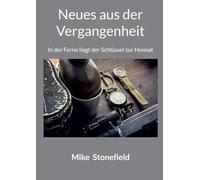 Neues aus der Vergangenheit: In der Ferne liegt der Schlüssel zur Heimat