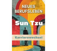 Neues Berufsleben: Sun Tzu und der Karrierewechsel nach 45