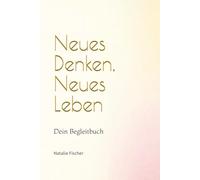 Neues Denken, Neues Leben: Dein Begleitbuch