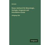 Neues Jahrbuch für Mineralogie, Geologie, Geognosie und Petrefakten-Kunde: Jahrgang 1859