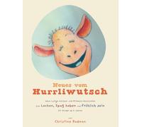 Neues vom Hurrliwutsch: Neue lustige Vorlese- und Mitmach-Geschichten zum Lachen, Spaß haben und Fröhlich sein für Kinder ab 4 Jahren