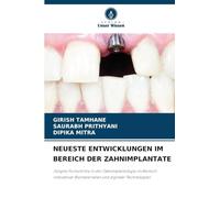 NEUESTE ENTWICKLUNGEN IM BEREICH DER ZAHNIMPLANTATE: Jüngste Fortschritte in der Zahnimplantologie im Bereich innovativer Biomaterialien und digitaler Technologien