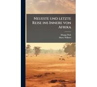Neueste und letzte Reise ins Innere von Afrika