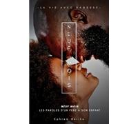 NEUF MOIS - Les paroles d'un père à son enfant: La vie avec sagesse