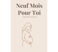 Neuf Mois Pour Toi: Journal de grossesse