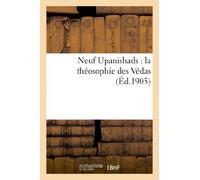 Neuf Upanishads : la théosophie des Védas (Religion)