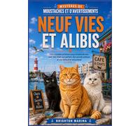 Neuf vies et alibis: Une comédie policière cosy en bord de mer avec des chats qui parlent, des secrets enfouis et une détective astucieuse (Livre 2) (Mystères de Moustaches et d'Avertissements)