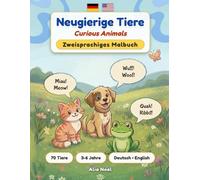 Neugierige Tiere: Zweisprachiges Malbuch Deutsch-Englisch | 70 Tiere und spannende Fakten | 3-6 Jahre